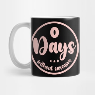 Zero Days Without Sarcasm Mug